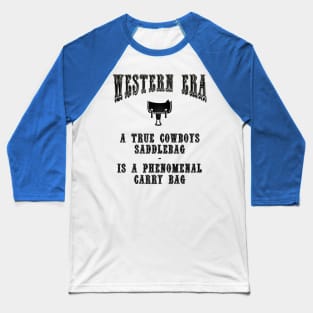 Western Era Slogan - A True Cowboy's Saddlebag Baseball T-Shirt